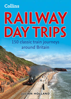 Railway Day Trips - Julian Holland