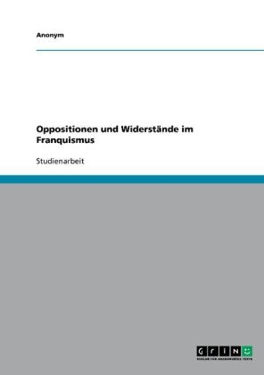 Oppositionen und Widerstände im Franquismus -  Anonym