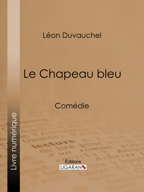 Le Chapeau bleu -  Ligaran, Léon Duvauchel