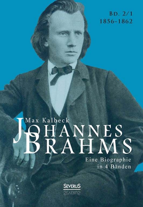 Johannes Brahms. Eine Biographie in vier Bänden. Band 1 - Max Kalbeck