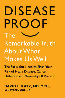 Disease-Proof - David L. Katz, Stacey Colino