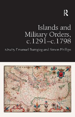 Islands and Military Orders, c.1291-c.1798 - Emanuel Buttigieg, Simon Phillips