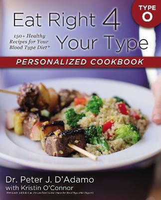 Eat Right 4 Your Type Personalized Cookbook Type O - Dr. Peter J. D'Adamo, Kristin O'Connor