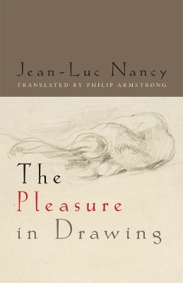 The Pleasure in Drawing - Jean-Luc Nancy