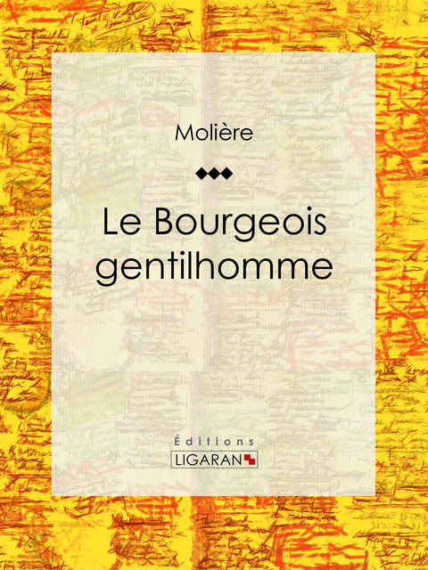 Le Bourgeois gentilhomme -  Molière,  Ligaran