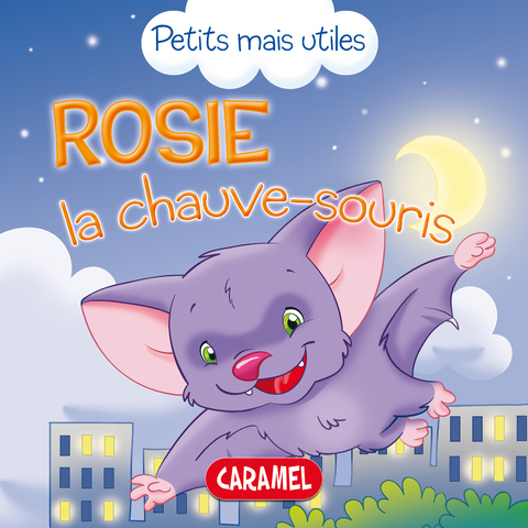 Rosie la chauve-souris - Veronica Podesta,  Petits mais utiles