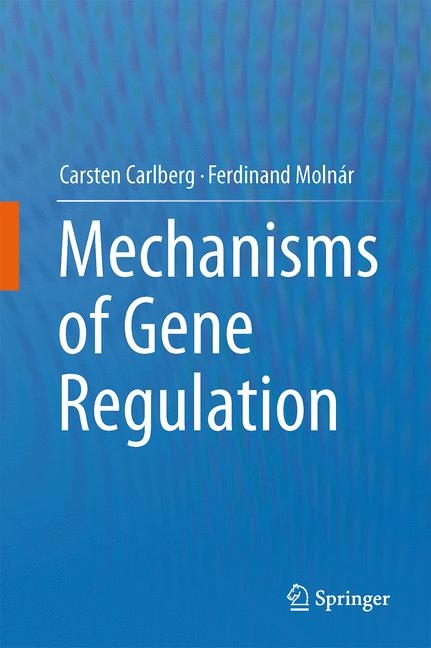 Mechanisms of Gene Regulation - Carsten Carlberg, Ferdinand Molnar