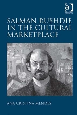 Salman Rushdie in the Cultural Marketplace - Ana Cristina Mendes