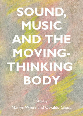 Sound, Music and the Moving-Thinking Body - 