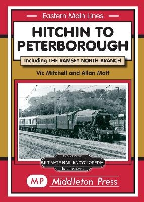 Hitchin to Peterborough - Vic Mitchell, Allan Mott