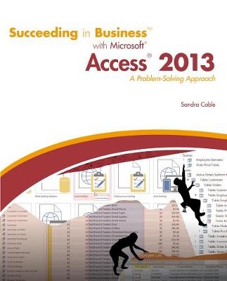 Succeeding in Business with Microsoft® Access 2013 - Sandra Cable