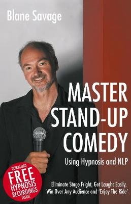 Master Stand-Up Comedy Using Hypnosis and NLP - Blane Savage