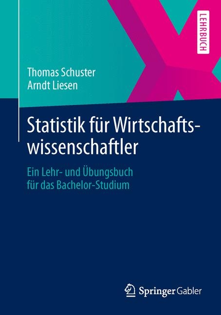 Statistik für Wirtschaftswissenschaftler - Thomas Schuster, Arndt Liesen