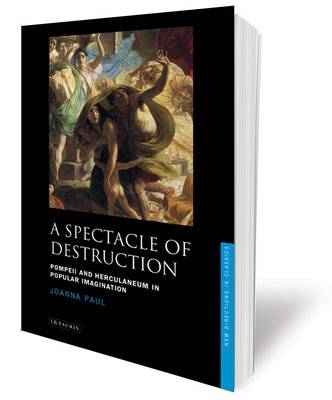 A Spectacle of Destruction - Joanna Paul