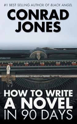 How to Write a Novel in 90 Days - Conrad Jones