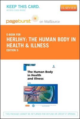 The Human Body in Health and Illness - Elsevier eBook on Vitalsource (Retail Access Card) - Barbara Herlihy
