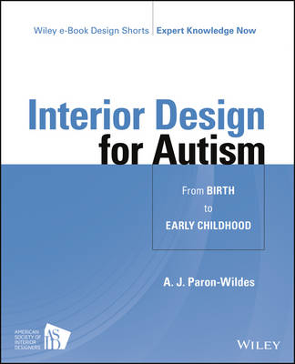 Interior Design for Autism from Birth to Early Childhood - A J Paron-Wildes