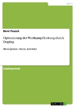 Optimierung der Wettkampfleistung durch Doping - RenÃ© Paasch