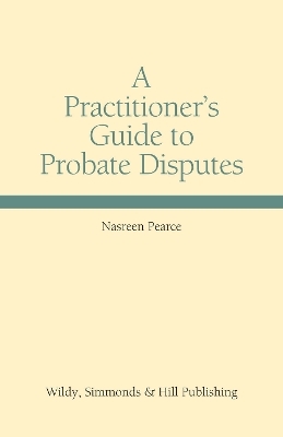 A Practitioner's Guide to Probate Disputes - Nasreen Pearce