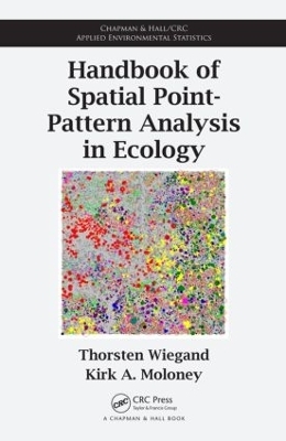 Handbook of Spatial Point-Pattern Analysis in Ecology - Thorsten Wiegand, Kirk A. Moloney