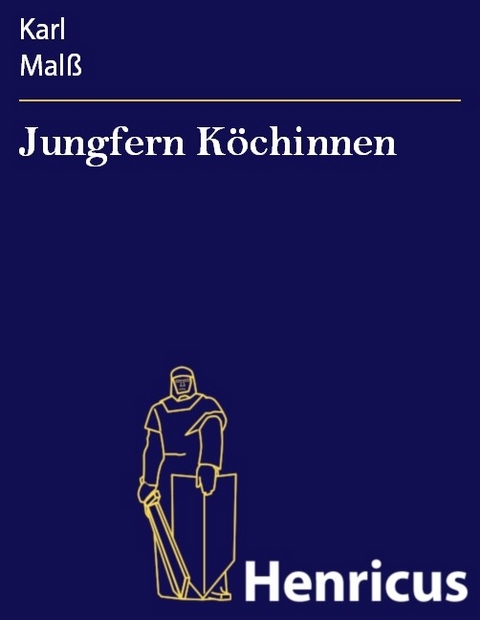 Jungfern Köchinnen -  Karl Malß