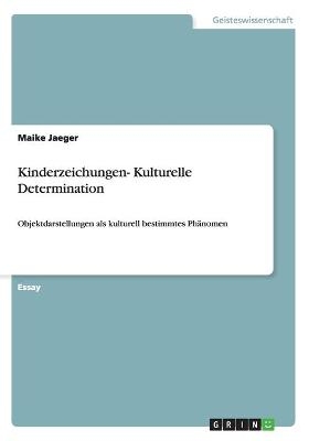 Kinderzeichungen- Kulturelle Determination - Maike Jaeger