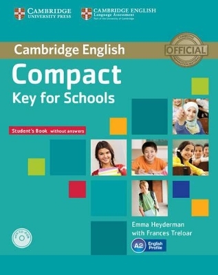 Compact Key for Schools Student's Pack Student's Book without Answers with CD-ROM, Workbook without Answers with Audio CD - Emma Heyderman, Frances Treloar