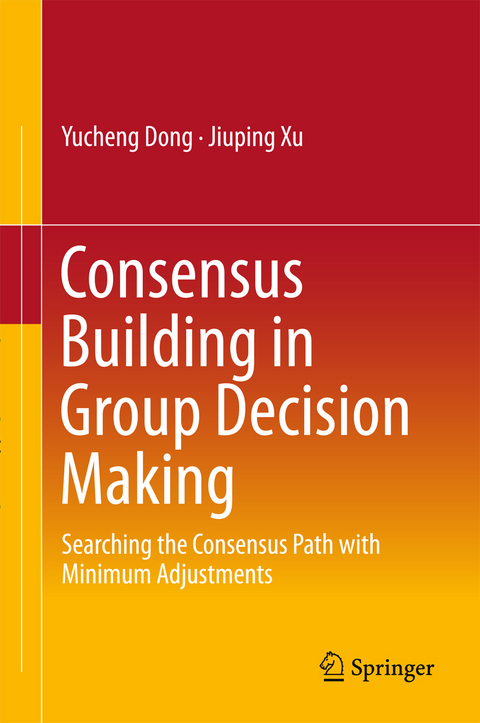 Consensus Building in Group Decision Making -  Yucheng Dong,  Jiuping Xu