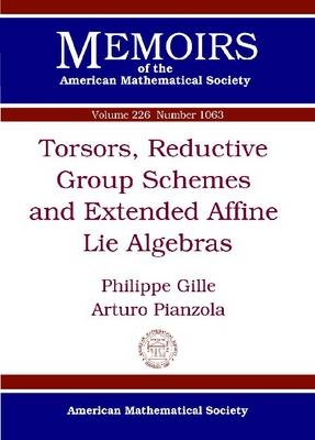 Torsors, Reductive Group Schemes and Extended Affine Lie Algebras - Philippe Gille, Arturo Pianzola