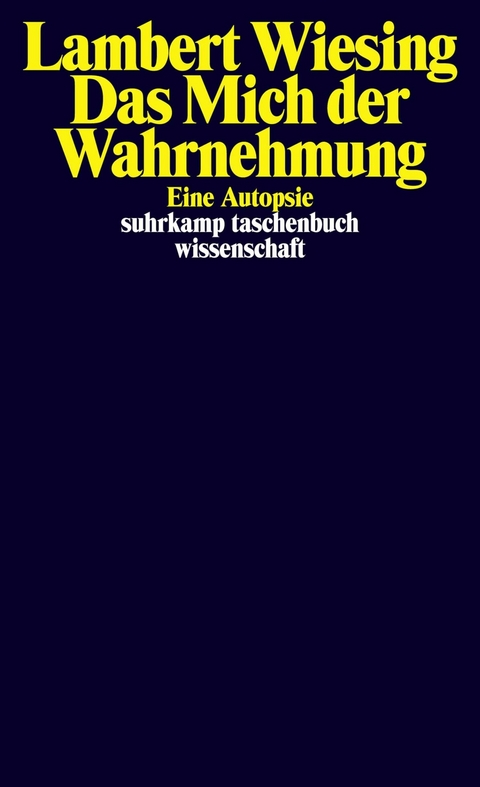 Das Mich der Wahrnehmung -  Lambert Wiesing