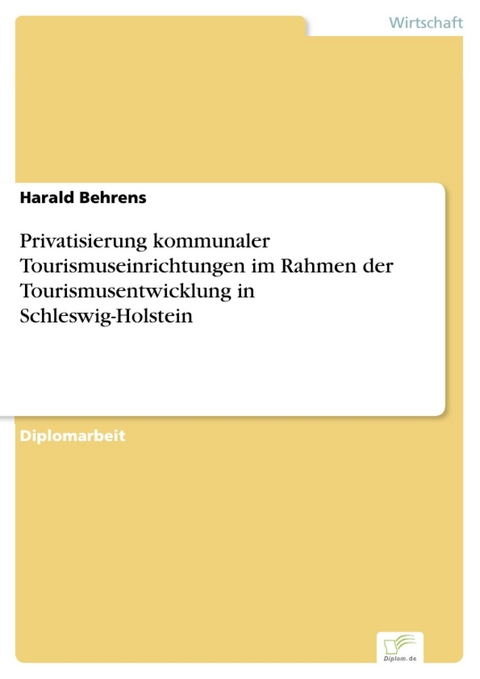 Privatisierung kommunaler Tourismuseinrichtungen im Rahmen der Tourismusentwicklung in Schleswig-Holstein -  Harald Behrens