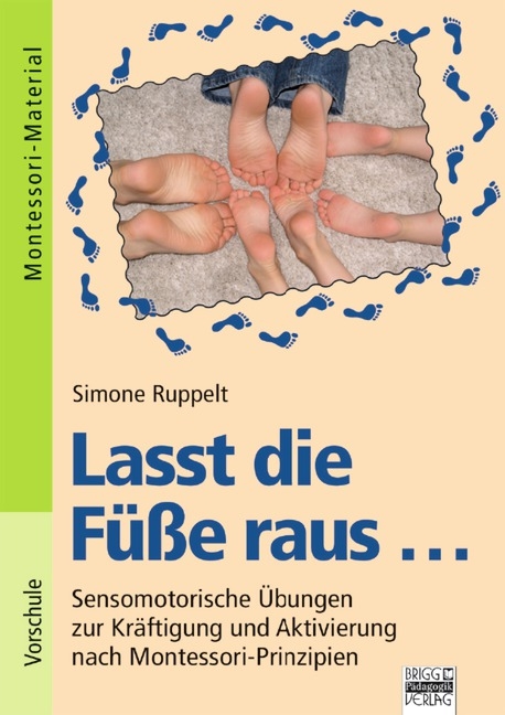 Brigg: Vorschule/Kita / Lasst die Füße raus... - Simone Ruppelt