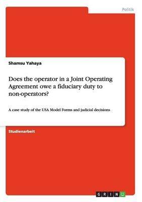 Does the operator in a Joint Operating Agreement owe a fiduciary duty to non-operators? - Shamsu Yahaya