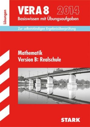 Vergleichsarbeiten VERA 8. Klasse / Lösungen zu VERA 8 Mathematik Version B: Realschule 2014 - Dieter Gauß, Ilse Gretenkord, Wolfgang Matschke