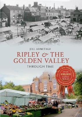 Ripley & the Golden Valley Through Time - Jill Armitage