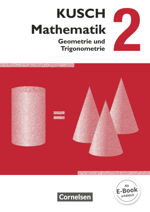 Kusch: Mathematik - Ausgabe 2013 - Band 2 - Lothar Kusch, Theo Glocke, Sandra Bödeker, Heidrun Roschmann, Gunnar Klinge, Hermann Gora, Gesine Zare, Joachim Schroll