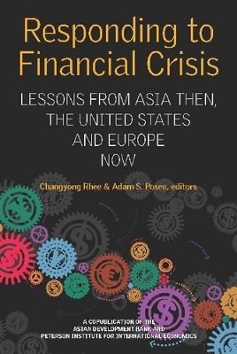 Responding to Financial Crisis – Lessons from Asia Then, the United States and Europe Now - Changyong Rhee, Adam Posen
