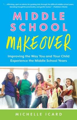 Middle School Makeover - Michelle Icard