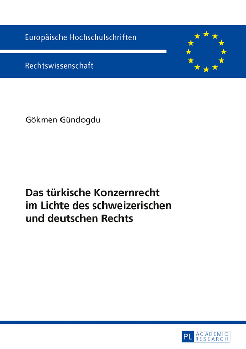 Das türkische Konzernrecht im Lichte des schweizerischen und deutschen Rechts - Gökmen Gündogdu