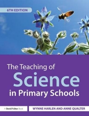 The Teaching of Science in Primary Schools - Wynne Harlen, Anne Qualter