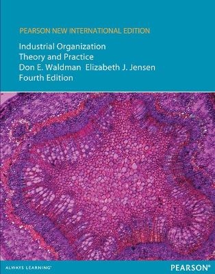 Industrial Organization: Pearson New International Edition - Don E. Waldman, Elizabeth J. Jensen