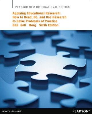 Applying Educational Research: How to Read, Do, and Use Research to Solve Problems of Practice - Joyce Gall, M. Gall, Walter Borg