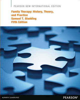 Family Therapy: Pearson New International Edition - Samuel T. Gladding