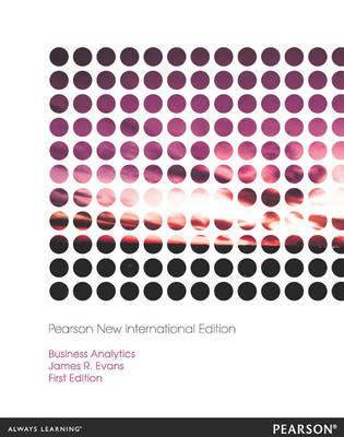 Business Analytics: Pearson New International Edition - James R. Evans