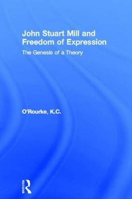 John Stuart Mill and Freedom of Expression - K.C. O'Rourke