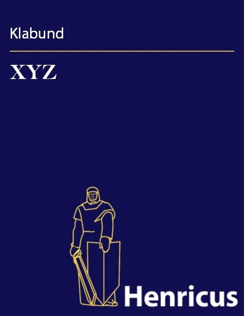 XYZ -  Klabund