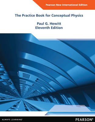 The Practice Book for Conceptual Physics: Pearson New International Edition - Paul G Hewitt