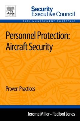 Personnel Protection: Aircraft Security: Proven Practices 1e - Jerome Miller