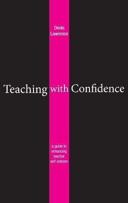 Teaching with Confidence - Denis Lawrence