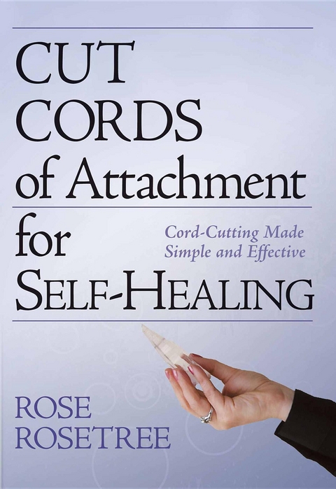 Cut Cords of Attachment for Self-Healing - Rose Rosetree